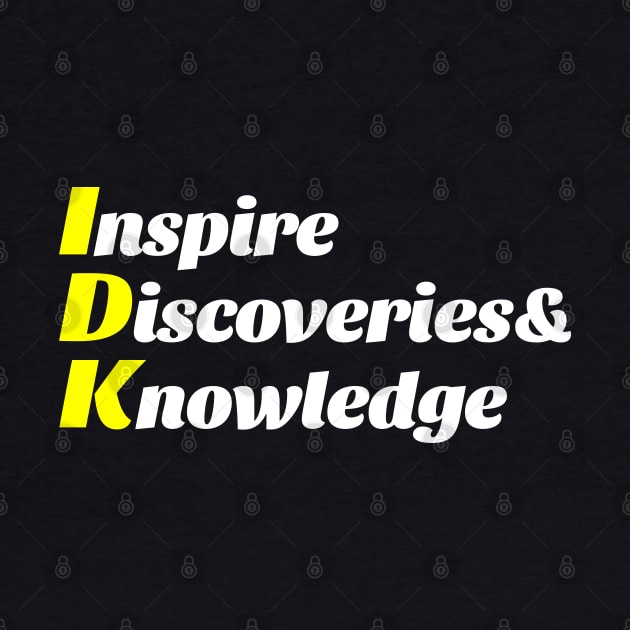 IDK - Inspire Discoveries & Knowledge by Goodivational